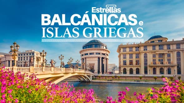 Estrellas Balcánicas e Islas Griegas