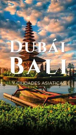 Dubái, Bali y Ciudades Asiáticas