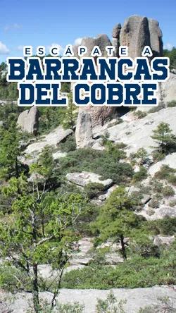 Escápate a Barrancas del Cobre